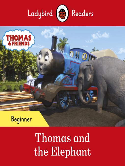 Title details for Ladybird Readers Beginner Level--Thomas the Tank Engine--Thomas and the Elephant (ELT Graded Reader) by Ladybird - Wait list